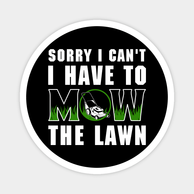 Sorry I Cant I Have To Mow The Lawn Funny Riding Mower Dad Magnet by DesignergiftsCie